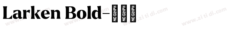Larken Bold字体转换 Larken Bold字体转换
